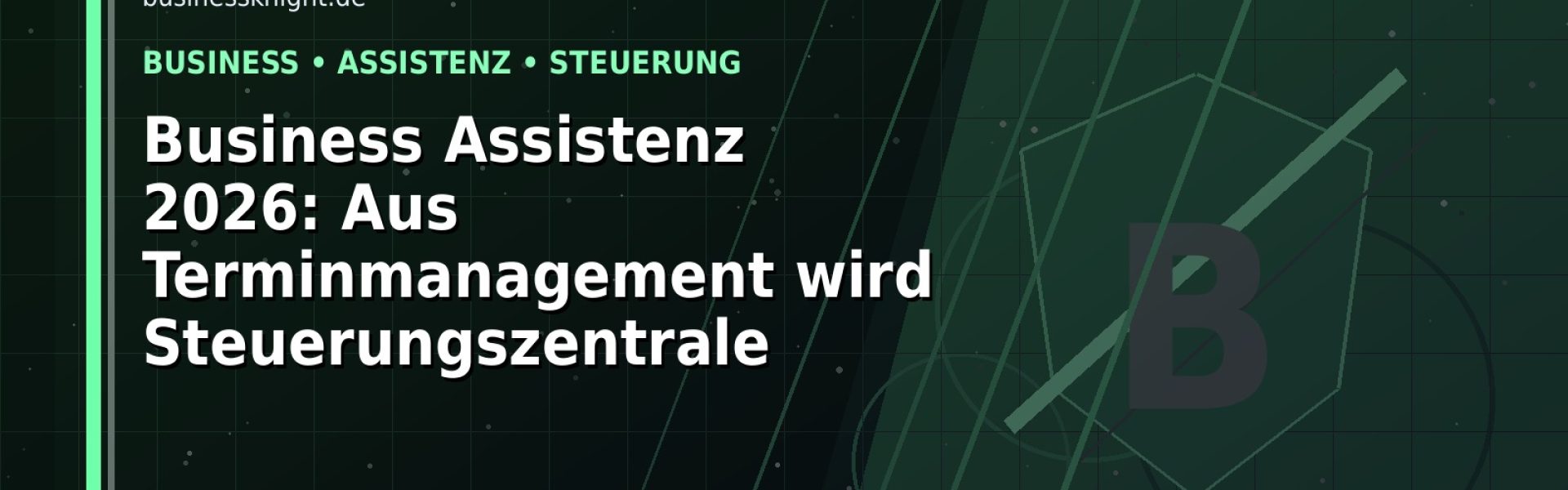 Business Assistenz 2026: Aus Terminmanagement wird Steuerungszentrale: Der Karriere-Guide für Wirtschaft und Sekretariat